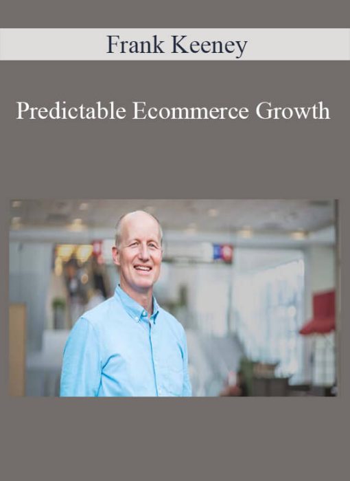 Frank Keeney - Predictable Ecommerce Growth-Coaching Program1