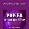 Jon Rappoport – Power Outside The Matrix
