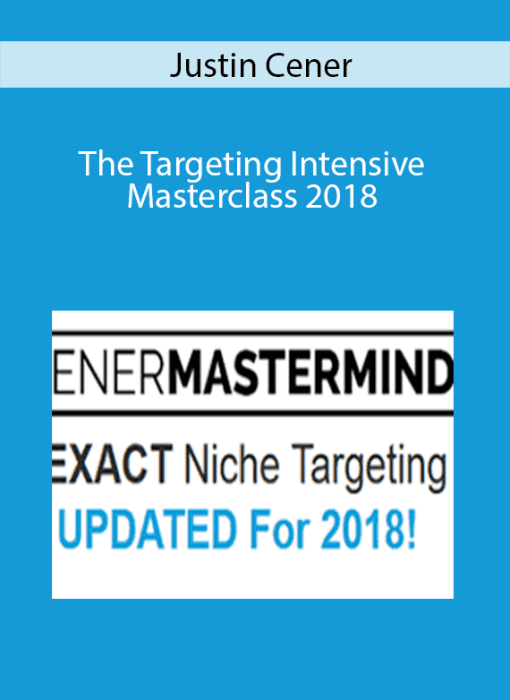 Justin Cener – The Targeting Intensive Masterclass 2018
