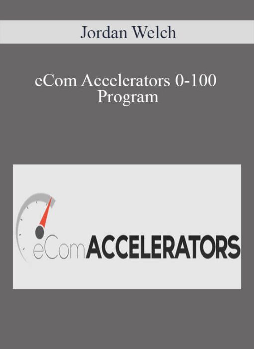 Jordan Welch – eCom Accelerators “0-100” Program