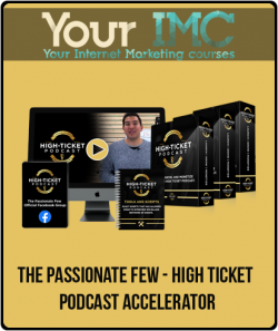 The Passionate Few - High Ticket Podcast Accelerator-imc