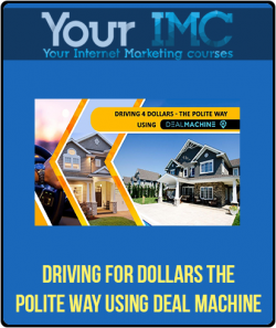 Driving for Dollars The Polite Way Using Deal Machine imc