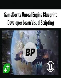 GameDev.tv – Unreal Engine Blueprint Developer Learn Visual Scripting