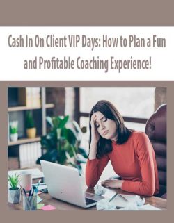 Cash In On Client VIP Days: How to Plan a Fun and Profitable Coaching Experience!