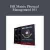 ISR Matrix Physical Management 101