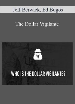 Jeff Berwick, Ed Bugos – The Dollar Vigilante
