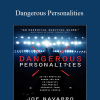Joe Navarro, Toni Sciarra Poynter – Dangerous Personalities An FBI Profiler Shows You How to Identify and Protect Yourself from Harmful People