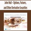 John Hull – Options; Futures and Other Derivative Securities