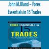 John M.Bland – Forex Essentials in 15 Trades