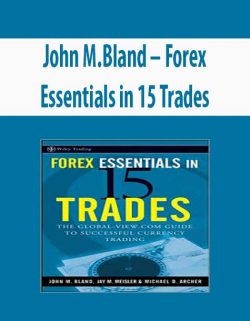 John M.Bland – Forex Essentials in 15 Trades