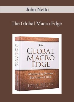 John Netto – The Global Macro Edge Maximizing Return Per Unit-of-Risk