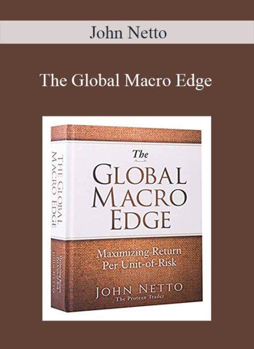 John Netto – The Global Macro Edge Maximizing Return Per Unit-of-Risk