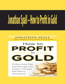 Jonathan Spall – How to Profit in Gold