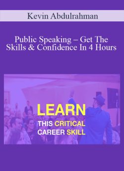 Kevin Abdulrahman – Public Speaking – Get The Skills & Confidence In 4 Hours
