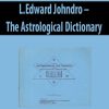 L.Edward Johndro – The Astrological Dictionary