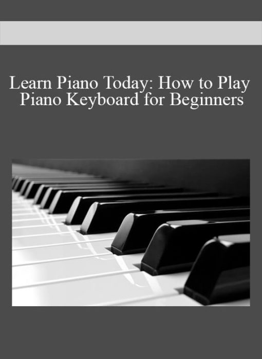 Learn Piano Today How to Play Piano Keyboard for Beginners