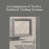 Louis Lukac - A Comparison of Twelve Technical Trading Systems1