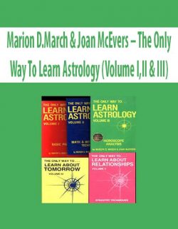 Marion D.March & Joan McEvers – The Only Way To Learn Astrology (Volume I,II & III)