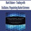Mark Etzkorn – Trading with Oscillators. Pinpointing Market Extremes