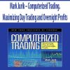 Mark Jurik – Computerized Trading. Maximizing Day Trading and Overnight Profits