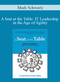 Mark Schwartz – A Seat at the Table IT Leadership in the Age of Agility