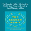 Martin Lanik – The Leader Habit Master the Skills You Need to Lead–in Just Minutes a Day