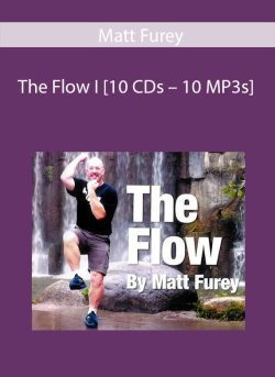 Matt Furey – The Flow I [10 CDs – 10 MP3s]