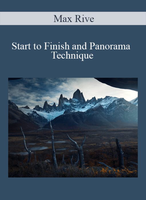 Max Rive – Start to Finish and Panorama Technique