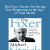 Michael S. Sitrick – The Fixer Secrets for Saving Your Reputation in the Age of Viral Media