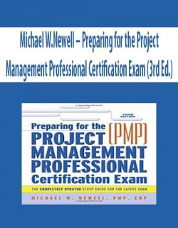 Michael W.Newell – Preparing for the Project Management Professional Certification Exam (3rd Ed.)
