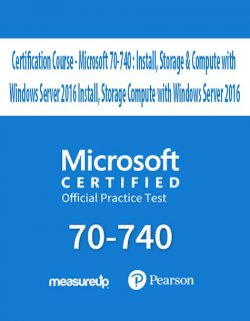 Microsoft 70-740 : Install, Storage & Compute with Windows Server 2016