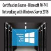 Microsoft 70-741 Networking with Windows Server 2016
