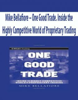 Mike Bellafiore – One Good Trade. Inside the Highly Competitive World of Proprietary Trading