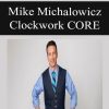 Mike Michalowicz – Clockwork CORE