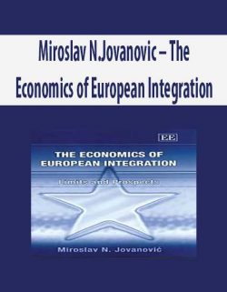 Miroslav N.Jovanovic – The Economics of European Integration