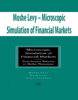Moshe Levy – Microscopic Simulation of Financial Markets