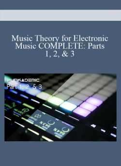 Music Theory for Electronic Music COMPLETE Parts 1, 2, & 3