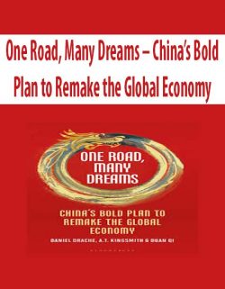 One Road, Many Dreams – China’s Bold Plan to Remake the Global Economy