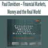 Paul Davidson – Financial Markets; Money and the Real World
