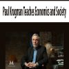 Paul Krugman Teaches Economics and Society