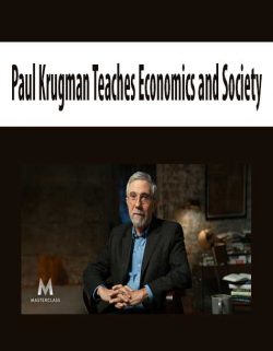 Paul Krugman Teaches Economics and Society