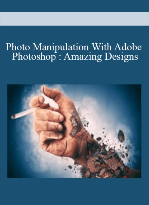Photo Manipulation With Adobe Photoshop : Amazing Designs