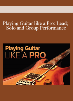 Playing Guitar like a Pro Lead; Solo and Group Performance