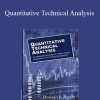 Quantitative Technical Analysis An integrated approach to trading system development and trading management