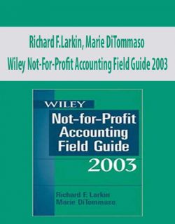 Richard F.Larkin, Marie DiTommaso – Wiley Not-For-Profit Accounting Field Guide 2003
