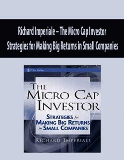 Richard Imperiale – The Micro Cap Investor Strategies for Making Big Returns in Small Companies