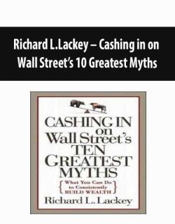 Richard L.Lackey – Cashing in on Wall Street’s 10 Greatest Myths