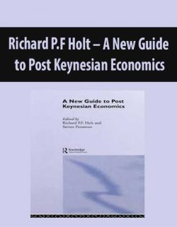 Richard P.F Holt – A New Guide to Post Keynesian Economics