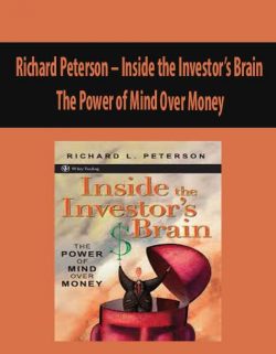 Richard Peterson – Inside the Investor’s Brain. The Power of Mind Over Money