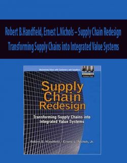 Robert B.Handfield, Ernest L.Nichols – Supply Chain Redesign Transforming Supply Chains into Integrated Value Systems